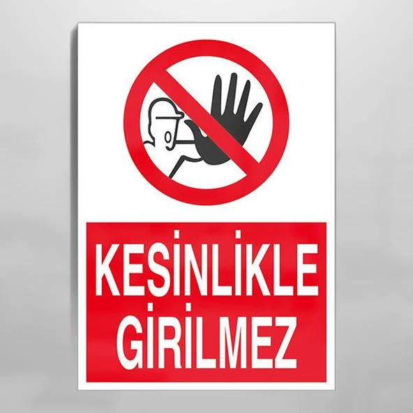 Kesinlikle Girilmez Uyarı Levhası