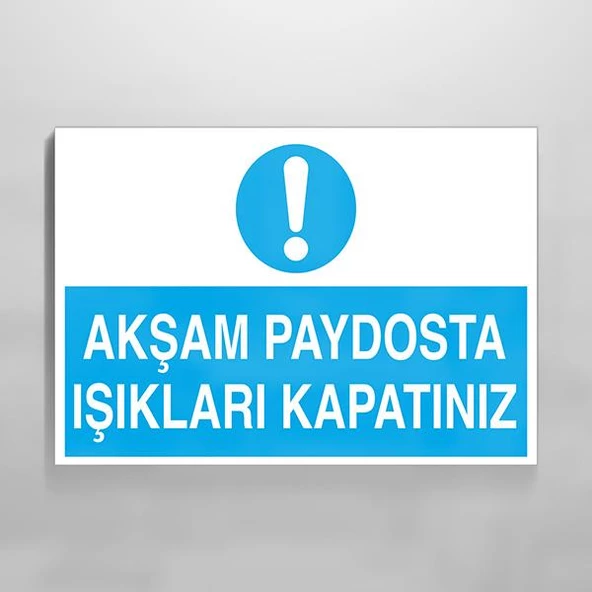 Akşam Paydosta Işıkları Kapatınız Uyarı Levhası