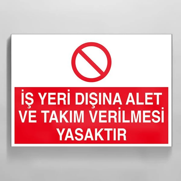 İş Yeri Dışında Alet Ve Takım Verilmesi Yasaktır Uyarı Levhası ürün görseli 1
