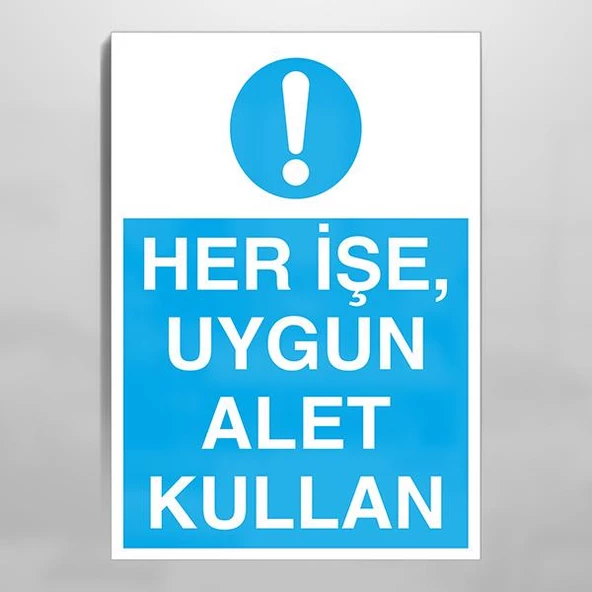 Her İşte Uygun Alet Kullan Uyarı Levhası
