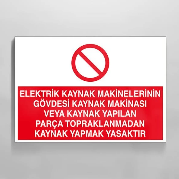 Elektrik Kaynak Makineler Gövdesi Kaynak Makinası Yapılan Parça Topraklarından Kaynak Yapmak Yasaktır Uyarı Levhası ürün görseli 1
