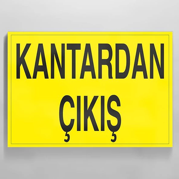 Kantardan Çıkış Uyarı Levhası