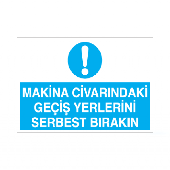 Makina Civarındaki Geçiş Yerlerini Serbest Bırakın Uyarı Levhası