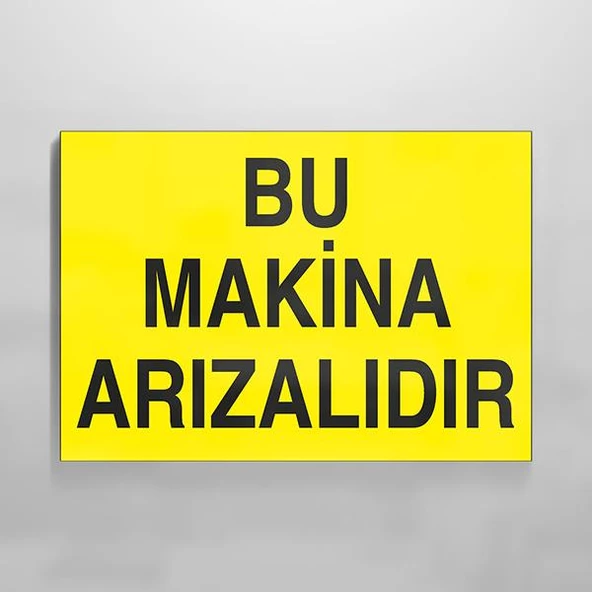 Bu Makina Arızalıdır Uyarı Levhası