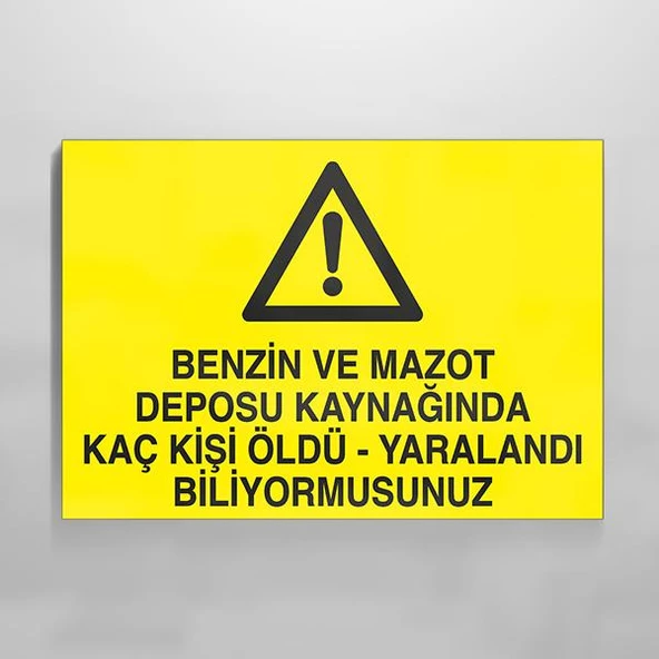 Benzin Ve Mazot Deposu Kaynağında Kaç Kişi Öldü Yaralandı Biliyormusunuz Uyarı Levhası ürün görseli 1