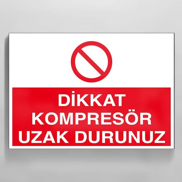 Dikkat Kompresör Uzak Durunuz Uyarı Levhası
