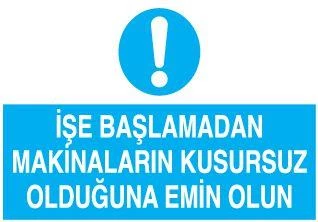 İşe Başlamadan Makinaların Kusursuz Olduğundan Emin Olun Uyarı Levhası
