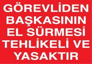 Görevliden Başkasının El Sürmesi Yasak Uyarı Levhası ürün görseli 1
