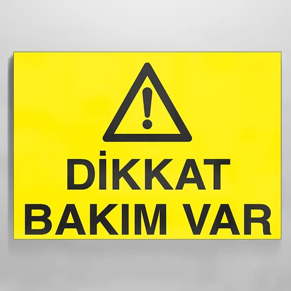 Dikkat Bakım Var Uyarı Levhası