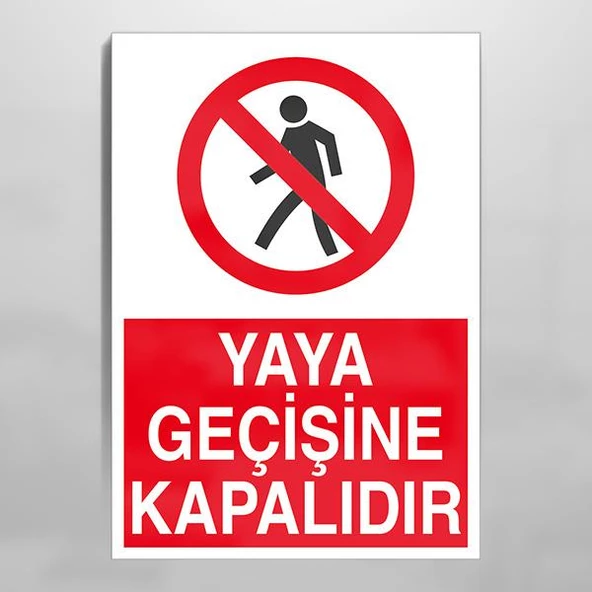 Yaya Geçişine Kapalıdır Uyarı Levhası