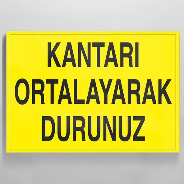 Kantarı Ortalayarak Durdurunuz Uyarı Levhası