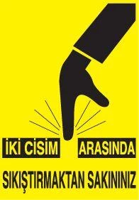 İki Cisim Arasına Sıkışmaktan Kaçınınız Uyarı Levhası