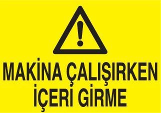 Makina Çalışırken İçeriye Girme Uyarı Levhası ürün görseli 1