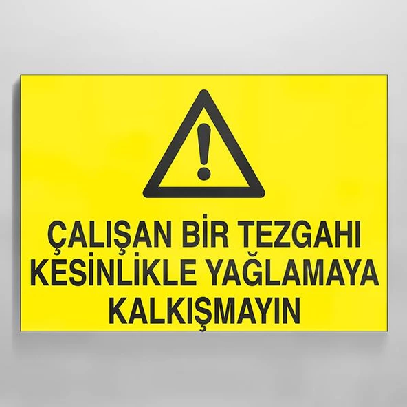 Çalışan Bir Tezgahı Kesinlikle Yağlamaya Kalkışma Uyarı Levhası ürün görseli 1