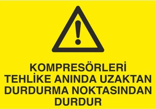 Kompresörleri Tehlike Anında Uzaktan Durdurma Noktasında Durdur Uyarı Levhası