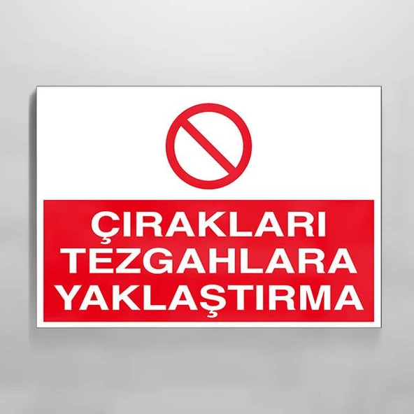 Çırakları Tezgahlara Yaklaştırma Uyarı Levhası ürün görseli 1