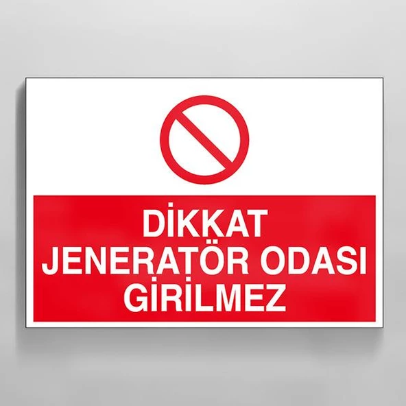 Dikkat Jeneratör Odası Girilmez Uyarı Levhası