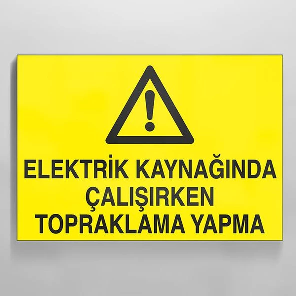 Elektrik Kaynağında Çalışırken Topraklama Yapma Uyarı Levhası ürün görseli 1