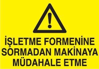 İşletme Formenine Sormadan Makinaya Müdahale Etme Uyarı Levhası ürün görseli 1