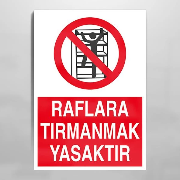 Raflara Tırmanmak Yasaktır Uyarı Levhası