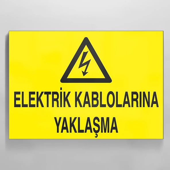 Elektrik Kablolarına Yaklaşma Uyarı Levhası