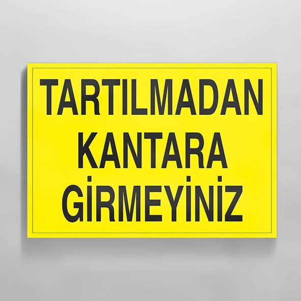 Tartılmadan Kantara Girmeyiniz Uyarı Levhası ürün görseli 1