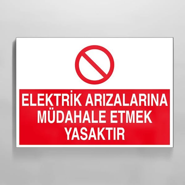 Elektrik Arızalarına Müdahale Etmek Yasaktır Uyarı Levhası