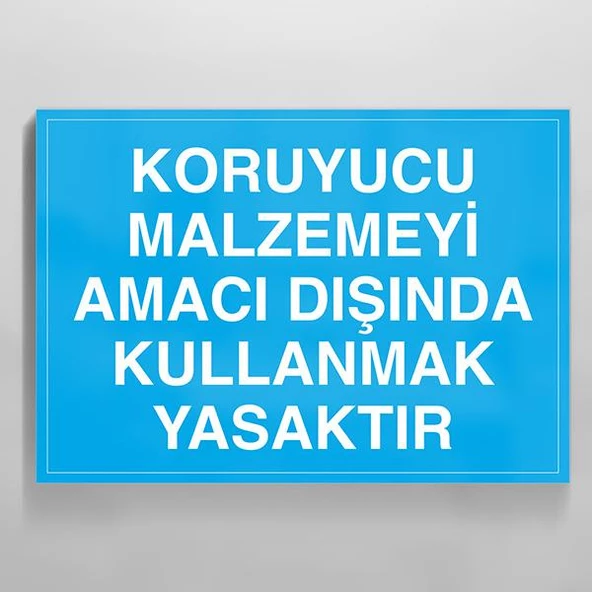 Koruyucu Malzemeyi Amacı Dışında Kullanmak Yasaktır Uyarı Levhası ürün görseli 1