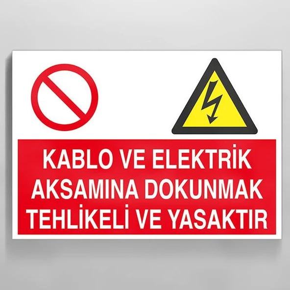 Kablo Ve Elektrik Aksamına Dokunmak Tehlikeli Yasaktır Uyarı Levhası