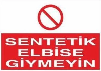 Sentetik Elbise Giymeyin Uyarı Levhası