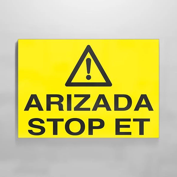 Arızada Stop Et Uyarı Levhası