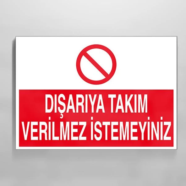 Dışarıya Takım Verilmez İstemeyiniz Uyarı Levhası