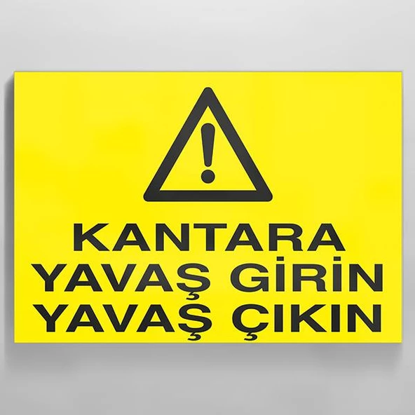 Kantara Yavaş Girin Yavaş Çıkın Uyarı Levhası