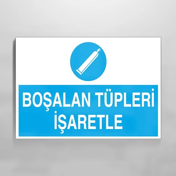 Boşalan Tüpleri İşaretle Uyarı Levhası