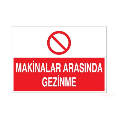 Makinalar Arasında Gezinme Uyarı Levhası