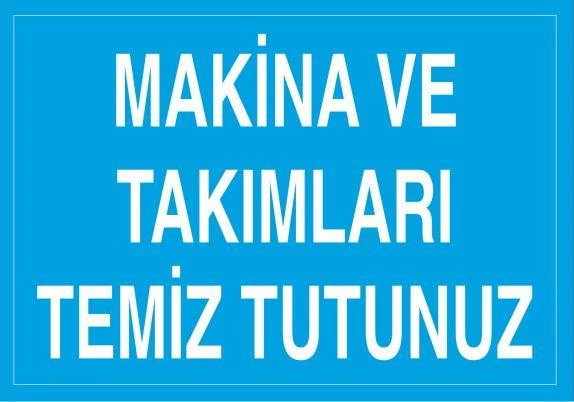 Makina Ve Takımları Temiz Tutunuz Uyarı Levhası ürün görseli 1