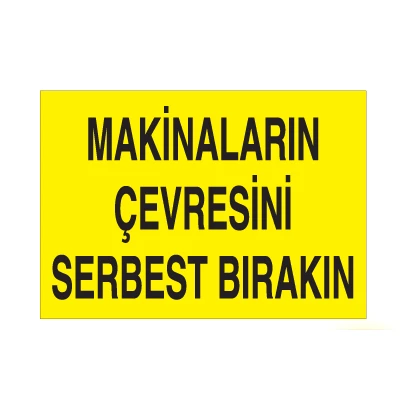 Makinaların Çevresini Serbest Bırakın Uyarı Levhası ürün görseli 1