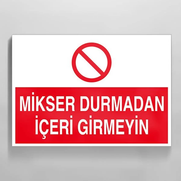 Mikser Durmadan İçeri Girmeyin Uyarı Levhası