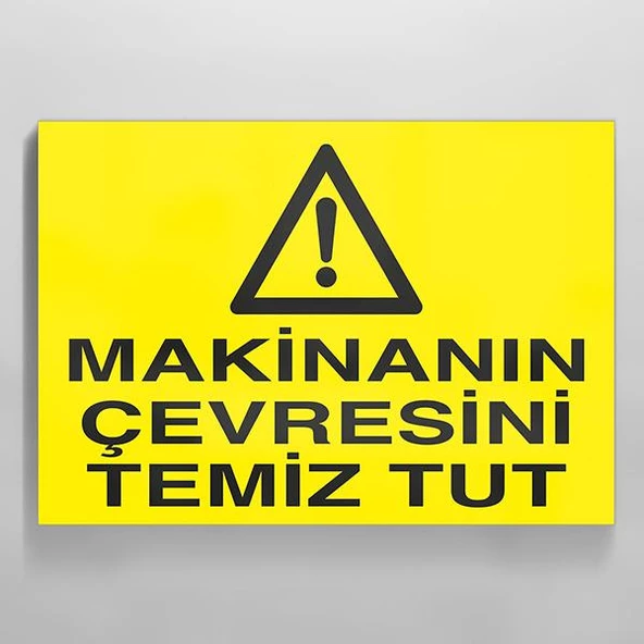 Makinanın Çevresini Temiz Tut Uyarı Levhası ürün görseli 1