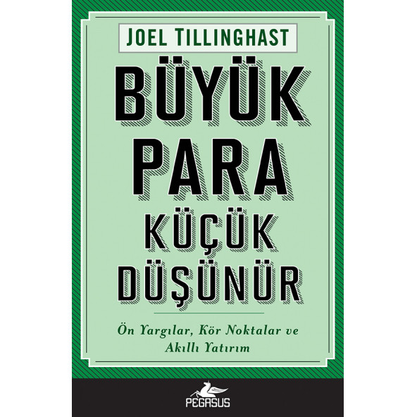 Büyük Para Küçük Düşünür: Ön Yargılar, Kör Noktalar ve Akıllı Yatırım