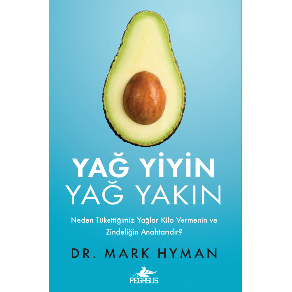 Yağ Yiyin Yağ Yakın: Neden Tükettiğimiz Yağlar Kilo Vermenin ve Zindeliğin Anahtarıdır?