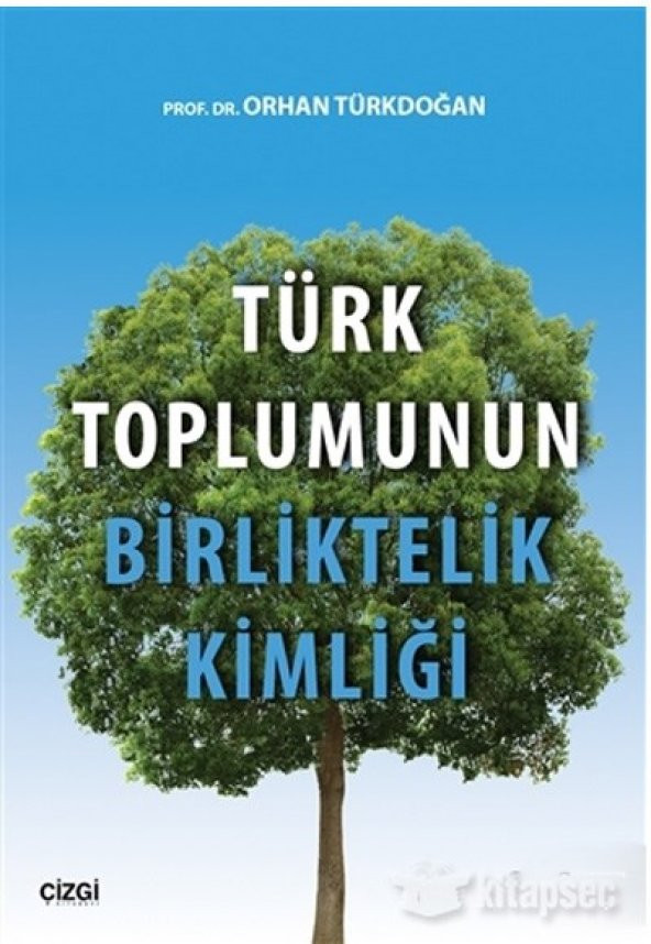 Türk Toplumunun Birliktelik Kimliği Orhan Türkdoğan Çizgi Kitabevi