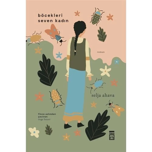 BÖCEKLERİ SEVEN KADIN SELJA AHAVA TİMAŞ