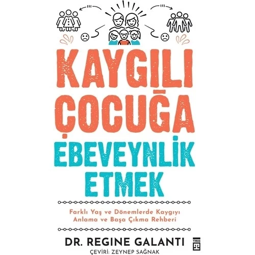 KAYGILI ÇOCUĞA EBEVEYNLİK ETMEK  DR.TRGINE GALANTI  TİMAŞ