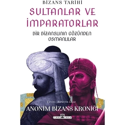 BİZANS TARİHİ SULTANLAR VE İMPARATORLAR  HÜSEYİN UÇAR  TİMAŞ