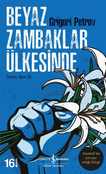 İş Bankası Kültür Yayınları Beyaz Zambaklar Ülkesinde - Grigori Petrov