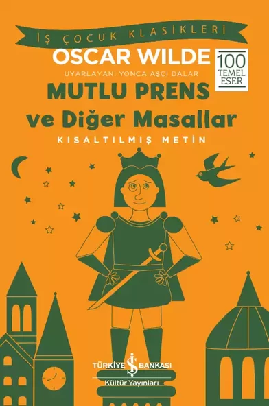 İş Bankası Kültür Yayınları Mutlu Prens ve Diğer Masallar Kısaltılmış Metin - Oscar Wilde