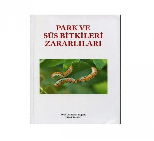 Park ve Süs Bitkileri Zararlıları Kitabı - 4