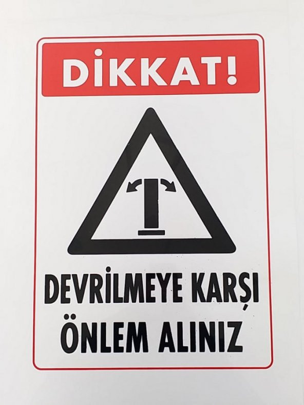 35/50 İKAZ LEVHASI 600 (DEVRİLMEYE KARŞI ÖNLEM ALINIZ)