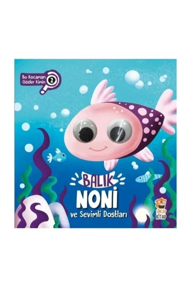 Sincap Kitap  Sincap Kitap Bu Kocaman Gözler Kimin 02 Balık Noni Ve Sevimli Dostları